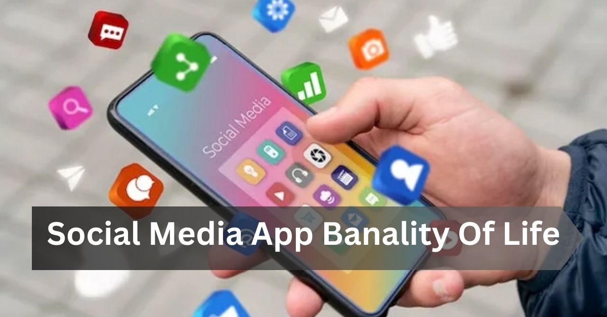 Social Media App Banality Of Life