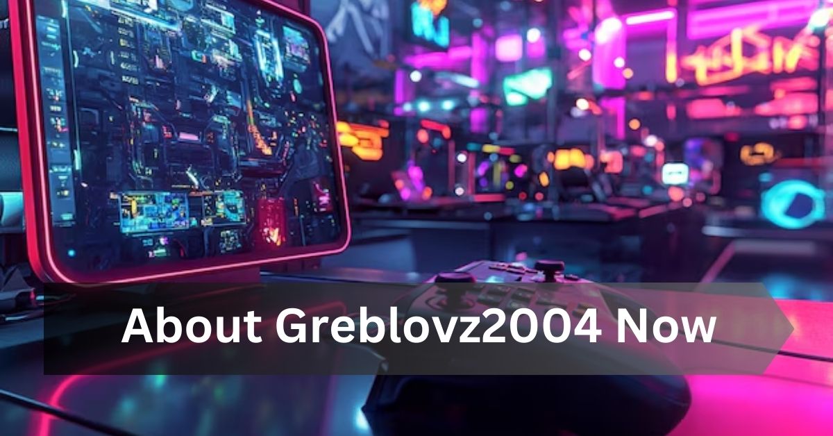 About Greblovz2004 Now