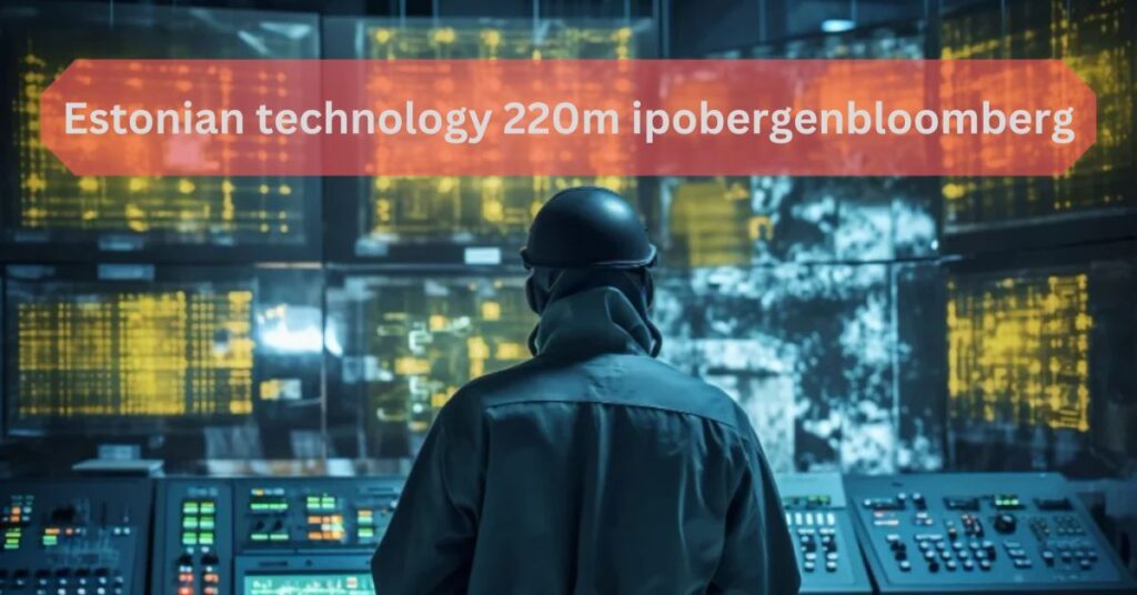 Success Story of Estonian technology 220m ipobergenbloomberg